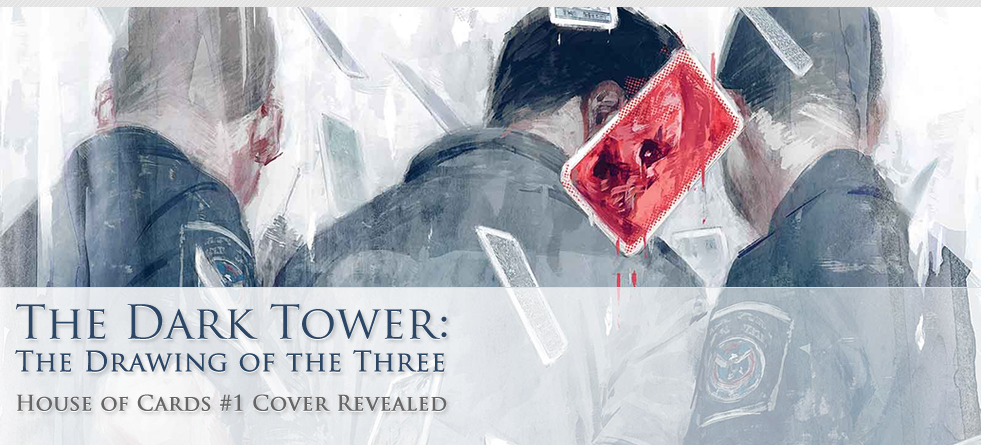 The Dark Tower: The Drawing of the Three - House of Cards #1 Cover Revealed