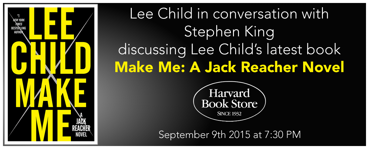 Lee Child in conversation with Stephen Kingdiscussing Lee Child’s latest book Make Me: A Jack Reacher Nove l- 9.9.15