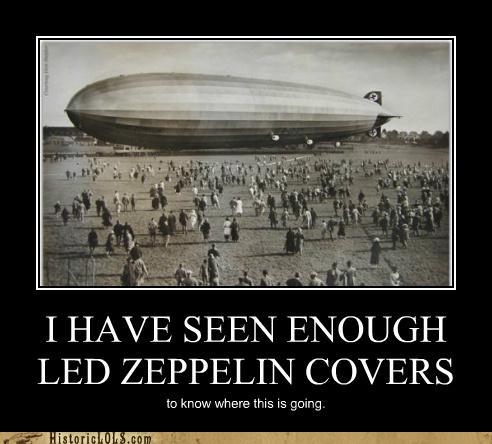 funny-pictures-history-i-have-seen-enough-led-zeppelin-covers.jpg