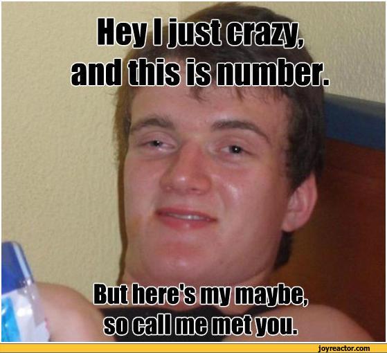 auto-memes-hey!-i-just-met-you-and-this-is-crazy-%5B10%5D-Guy-198326.jpeg