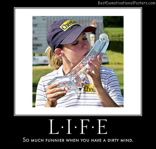 life-funnier-with-dirty-mind-best-demotivational-posters.jpg