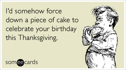 thanksgiving-eating-cake-birthday-ecards-someecards.png
