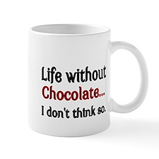 life_without_chocolatei_dont_think_so_mug.jpg