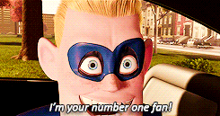 Im-Your-Number-One-Fan-Reaction-Gif-In-The-Incredibles.gif
