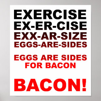 exercize_bacon_funny_poster-rff7dddb39e5c4d708e33d62ee973f1b2_ih5g3_8byvr_324.jpg