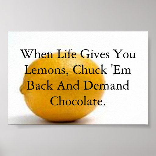 when_life_gives_you_lemons_i_love_chocolate_print-rdf81f5f113714d2e97ed86dfc1ba8bc1_wac_8byvr_512.jpg