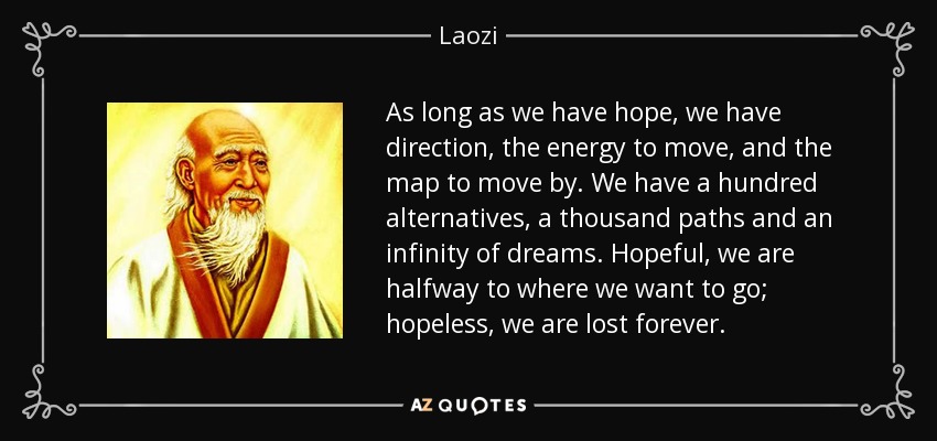 quote-as-long-as-we-have-hope-we-have-direction-the-energy-to-move-and-the-map-to-move-by-laozi-142-88-84.jpg