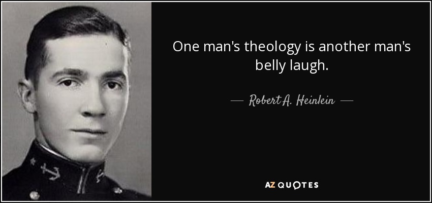 quote-one-man-s-theology-is-another-man-s-belly-laugh-robert-a-heinlein-12-89-00.jpg