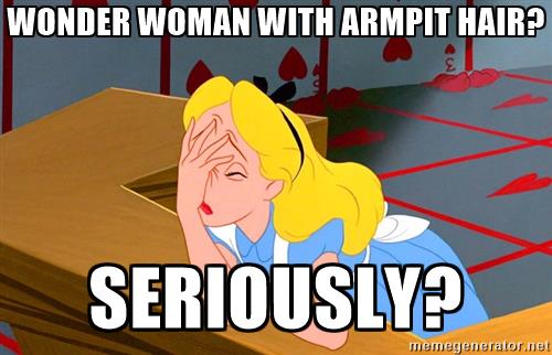 alice-facepalm-wonder-woman-with-armpit-hair-seriously.jpg