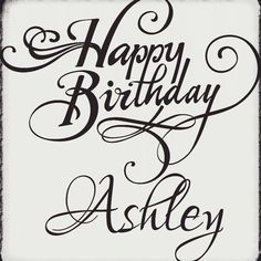 37079a19e13bd483c01f92b494950f75--happy-birthday-ashley-birthdays.jpg