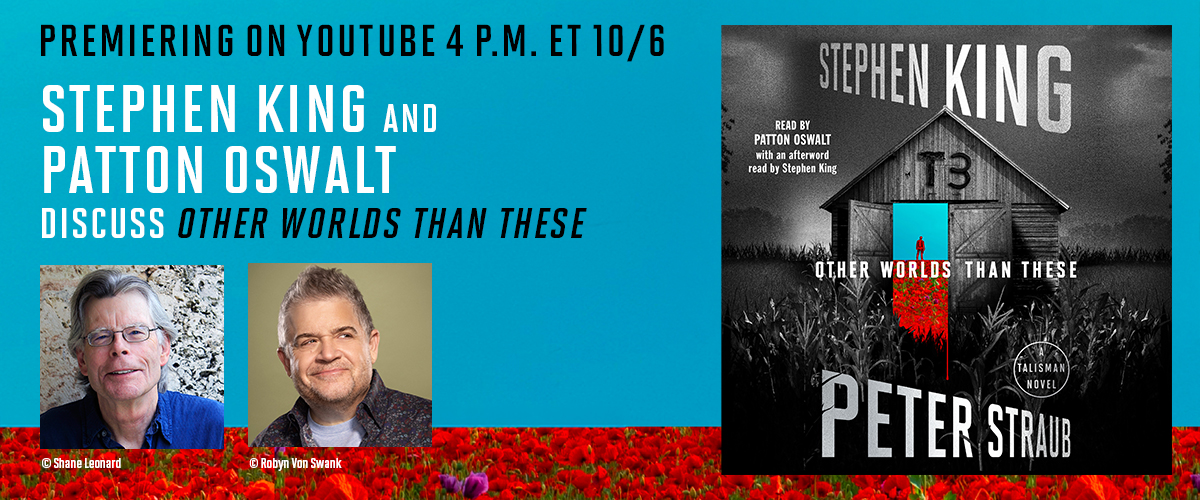 Tune into a special conversation featuring Stephen King with award-winning actor and audiobook narrator Patton Oswalt as they discuss OTHER WORLDS THAN THESE, Oct. 4th at 4pm EDT
