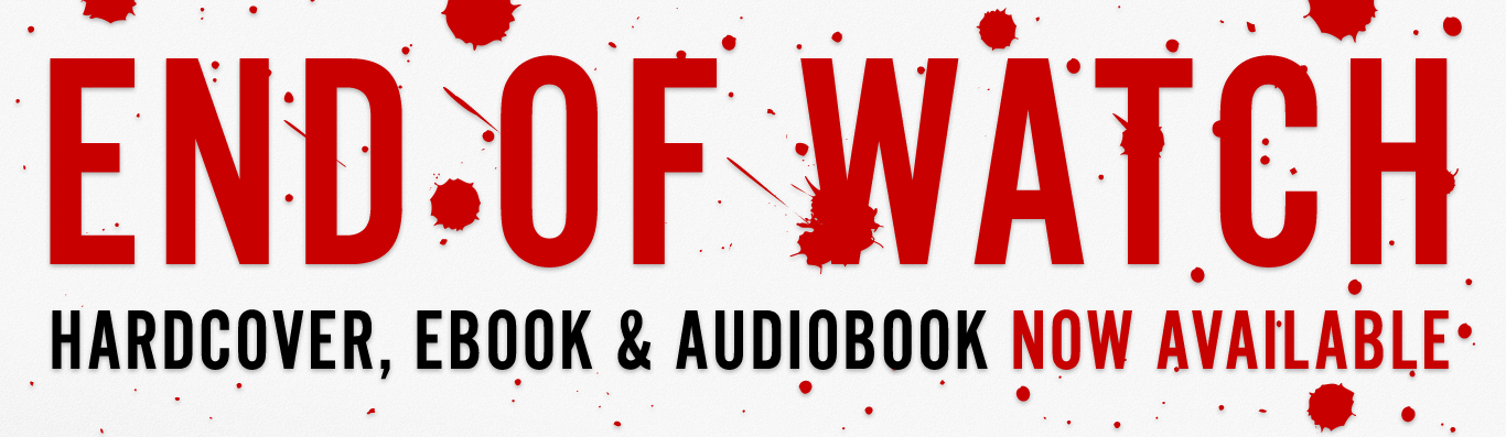 END OF WATCH - Hardcover, eBook and Audiobook Coming June 7th