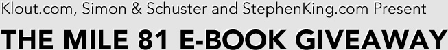 Klout.com, Scribner & StephenKing.com Present The Mile 81 E-Book Giveaway