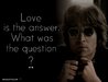 John-Lennon-Quotes-Love-is-the-Answer.-What-was-the-Question.jpg