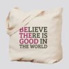 Believe_There_is_Good_Tote_Bag_300x300.jpg