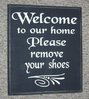 WELCOME TO OUR HOME REMOVE.SHOES.jpg