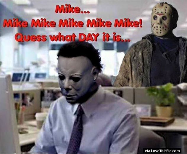 214297-Guess-What-Day-It-Is-Friday-The-13th-Jason-And-Michael-Meyers.jpg