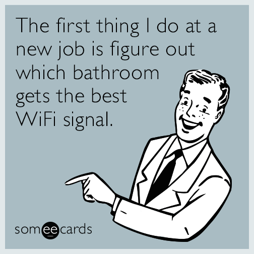 new-job-bathroom-wifi-signal-funny-ecard-Plw.png