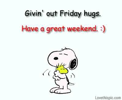 Givin-Out-Friday-Hugs-Have-A-Great-Weekend.gif