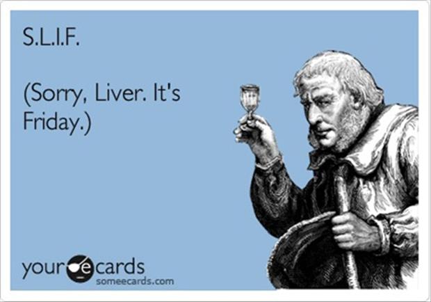 sorry-liver-its-friday-funny-friday.jpg