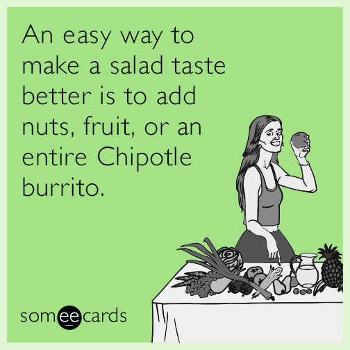salad-cooking-diet-chipotle-burrito-food-funny-ecard-TIp.png