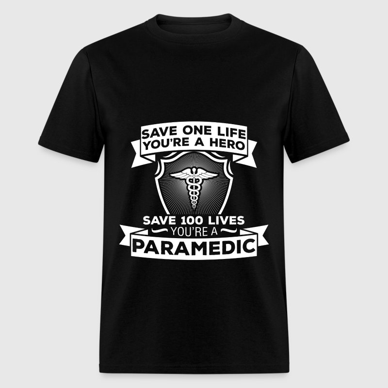 paramedic-save-one-life-you-re-a-hero-save-100-men-s-t-shirt.jpg