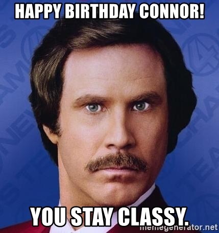happy-birthday-connor-you-stay-classy.jpg