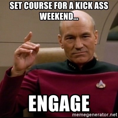 set-course-for-a-kick-ass-weekend-engage.jpg
