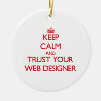 keep_calm_and_trust_your_web_designer_ceramic_ornament-r325c681e66c840a4ad52c909d502459a_x7s2y_8byvr_324.jpg