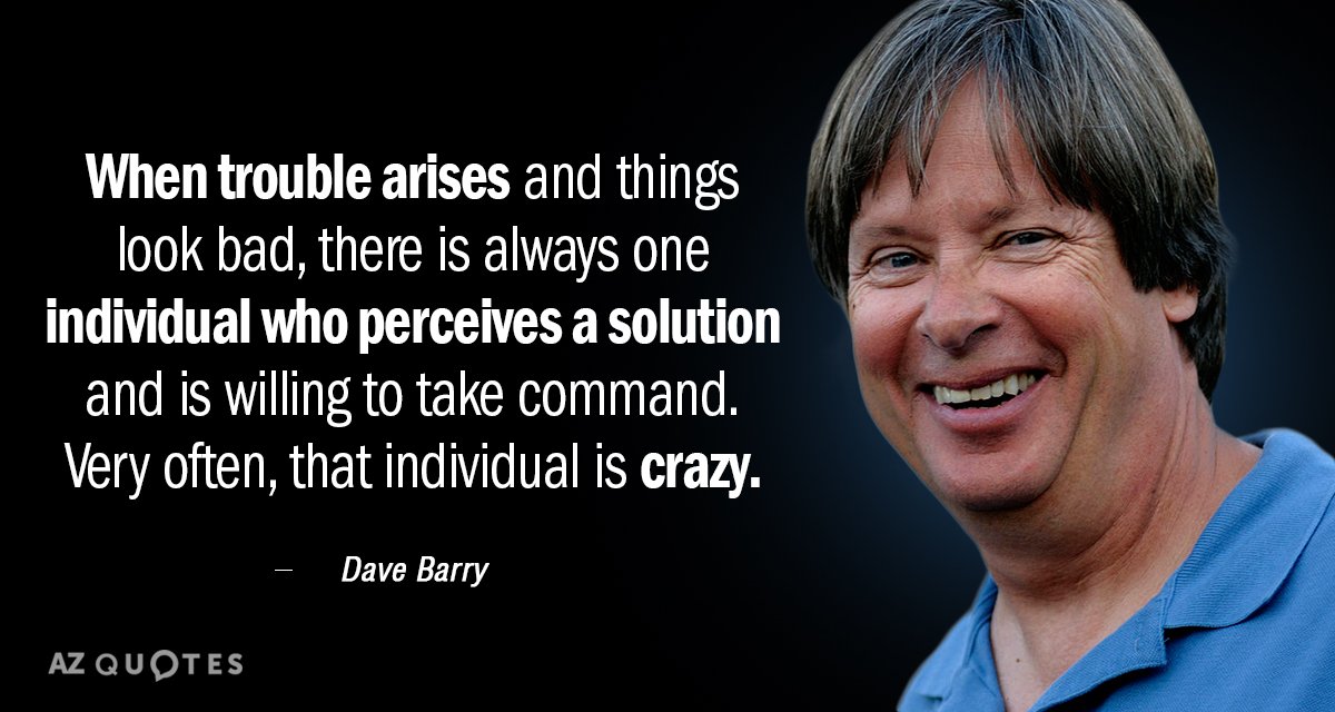 Quotation-Dave-Barry-When-trouble-arises-and-things-look-bad-there-is-always-34-75-28.jpg