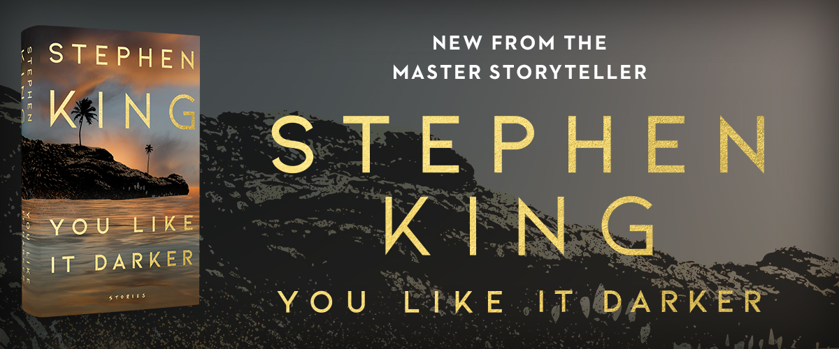 You Like It Darker: A New Short Story Collection from Stephen King, Available Now!